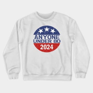 Anyone Under 80 in 2024 Crewneck Sweatshirt